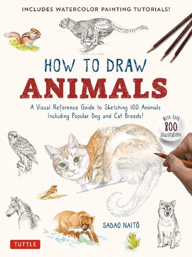 How to Draw Animals: A Visual Reference Guide to Sketching 100 Animals Including Popular Dog and Cat Breeds! (with Over 800 Illustrations) (PDF/EPUB Version)
