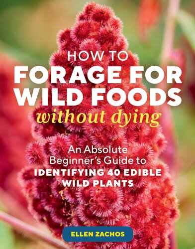 How to Forage for Wild Foods without Dying: An Absolute Beginner's Guide to Identifying 40 Edible Wild Plants (PDF/EPUB Version)
