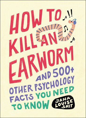 How to Kill an Earworm: and 500+ Other Psychology Facts You Need to Know : And 500+ Other Psychology Facts You Need to Know (PDF/EPUB Version)
