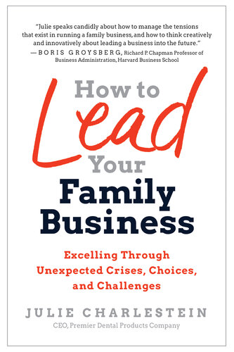 How to Lead Your Family Business: Excelling Through Unexpected Crises, Choices, and Challenges (PDF/EPUB Version)
