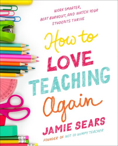 How to Love Teaching Again: Work Smarter, Beat Burnout, and Watch Your Students Thrive (PDF/EPUB Version)

