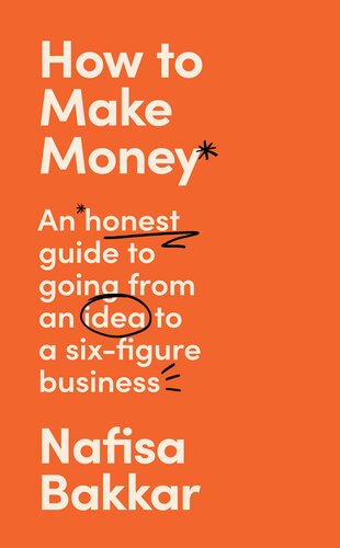 How To Make Money: A New, Honest Guide to Starting and Building a Six-Figure, Successful Business (PDF/EPUB Version)

