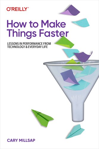 How to Make Things Faster: Lessons in Performance from Technology and Everyday Life (PDF/EPUB Version)
