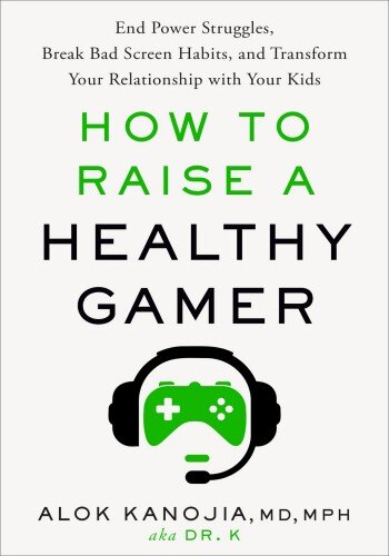 How to Raise a Healthy Gamer: End Power Struggles, Break Bad Screen Habits, and Transform Your Relationship with Your Kids (PDF/EPUB Version)
