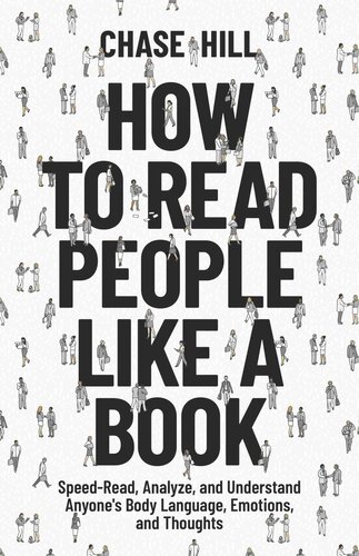 How to Read People Like a Book: Speed-Read, Analyze, and Understand Anyone's Body Language, Emotions, and Thoughts (PDF/EPUB Version)
