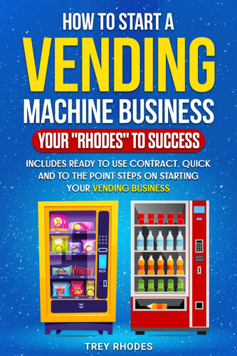 How to Start a Vending Machine Business: Your Rhodes To Success (PDF/EPUB Version)
