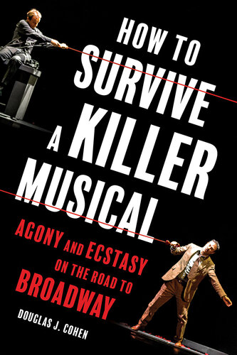 How to Survive a Killer Musical: Agony and Ecstasy on the Road to Broadway (PDF/EPUB Version)
