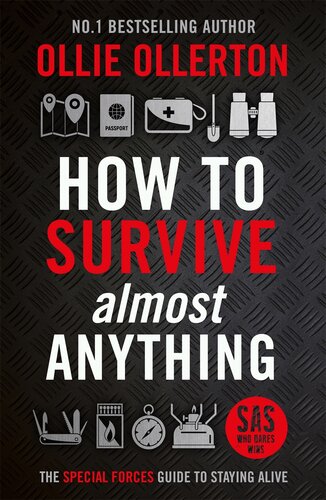 How To Survive (Almost) Anything: The Special Forces Guide To Staying Alive (PDF/EPUB Version)
