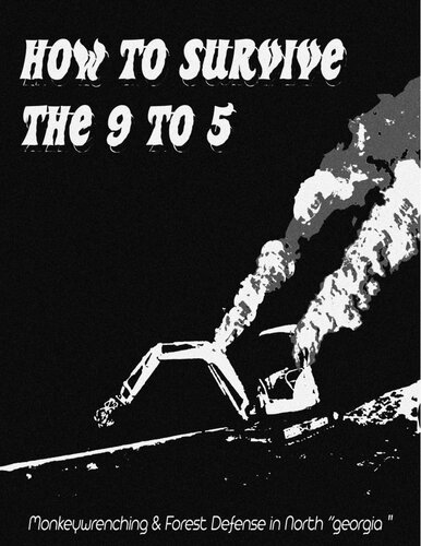 How To Survive The 9 To 5: Monkeywrenching & Forest Defense in North “georgia” (PDF/EPUB Version)
