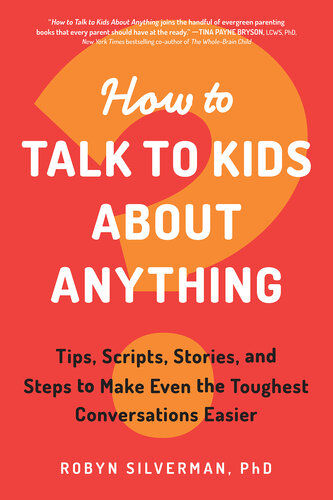 How to Talk to Kids about Anything: Tips, Scripts, Stories, and Steps to Make Even the Toughest Conversations Easier (PDF/EPUB Version)
