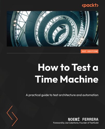 How to Test a Time Machine: A practical guide to test architecture and automation (PDF/EPUB Version)
