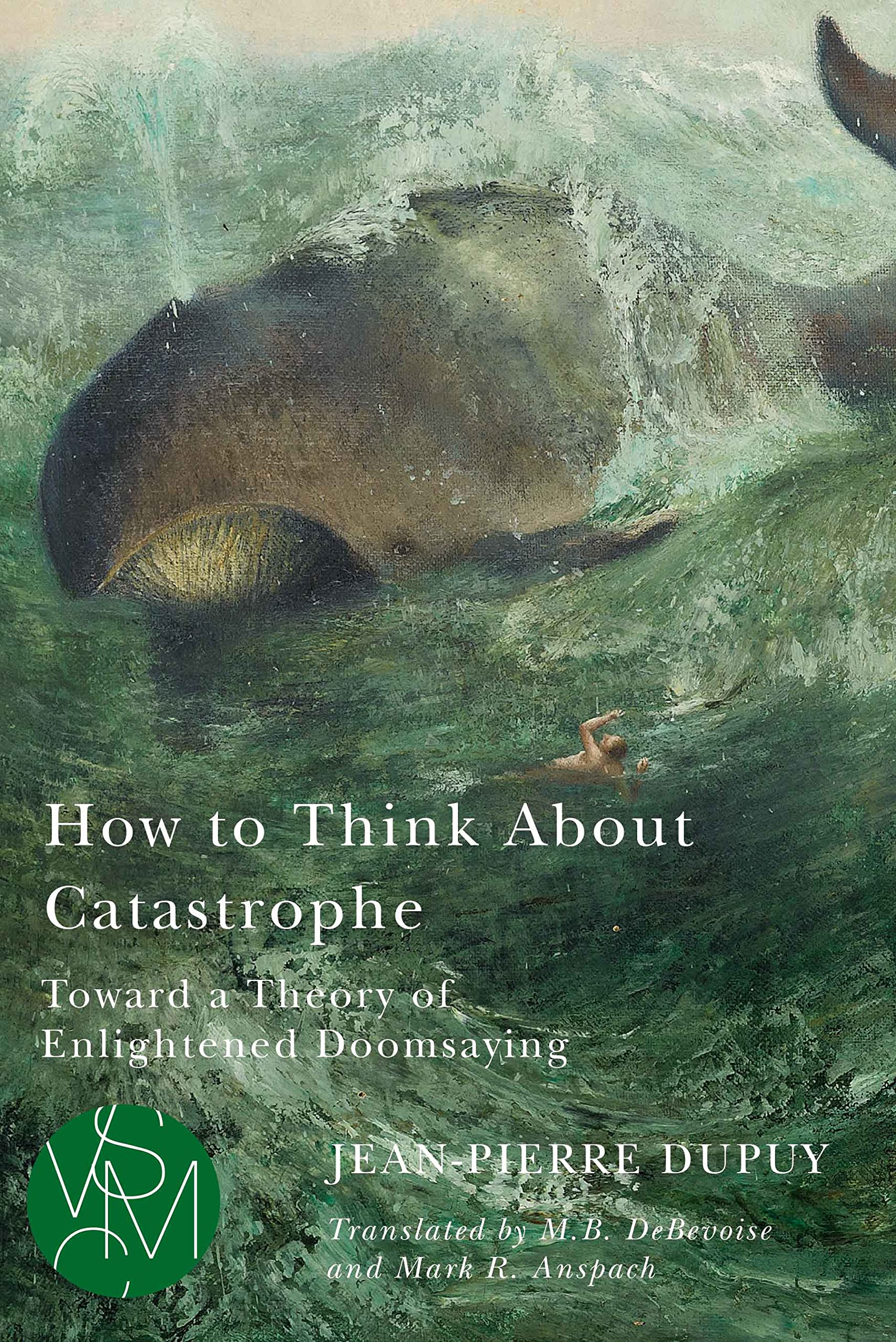 How to Think About Catastrophe: Toward a Theory of Enlightened Doomsaying (PDF/EPUB Version)

