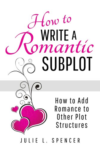 How to Write a Romantic Subplot: How to Add Romance to Other Plot Structures (PDF/EPUB Version)
