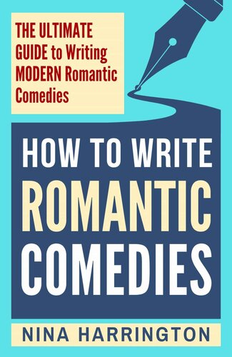 HOW TO WRITE ROMANTIC COMEDIES: THE ULTIMATE GUIDE TO WRITING MODERN ROMANTIC COMEDIES (Fast-Track Guides Book 12) (PDF/EPUB Version)
