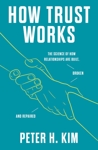 How Trust Works: The Science of How Relationships Are Built, Broken, and Repaired (PDF/EPUB Version)

