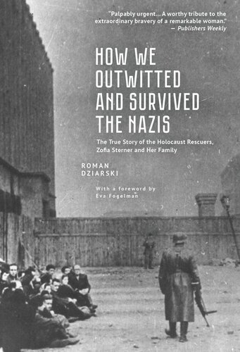 How We Outwitted and Survived the Nazis: The True Story of the Holocaust Rescuers, Zofia Sterner and Her Family (PDF/EPUB Version)
