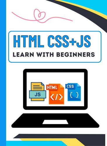 Html css+js Learn with beginners: A full package book made by us for beginners, in this book html css javascript is discussed in detail from start to finish. (PDF/EPUB Version)