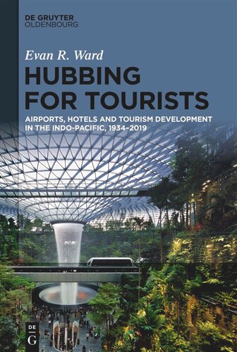 Hubbing for Tourists: Airports, Hotels and Tourism Development in the Indo-Pacific, 1934–2019 (PDF/EPUB Version)
