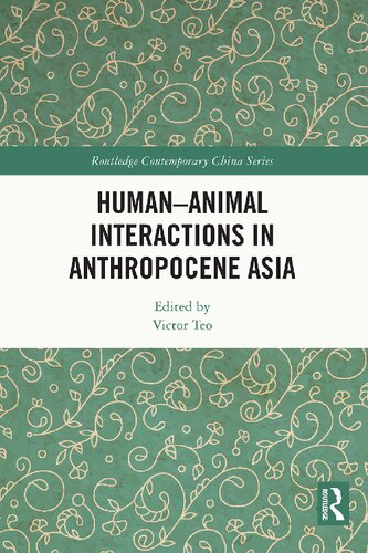 Human-Animal Interactions in Anthropocene Asia (Routledge Contemporary China Series) (PDF/EPUB Version)
