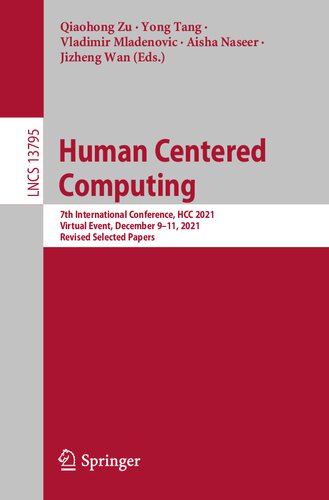 Human Centered Computing: 7th International Conference, HCC 2021, Virtual Event, December 9–11, 2021, Revised Selected Papers (PDF/EPUB Version)
