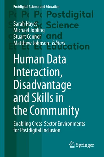 Human Data Interaction, Disadvantage and Skills in the Community: Enabling Cross-Sector Environments for Postdigital Inclusion (PDF/EPUB Version)
