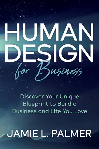 Human Design For Business: Discover Your Unique Blueprint to Build a Business and Life You Love (PDF/EPUB Version)
