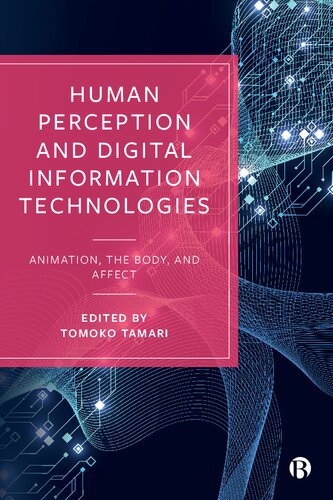 Human Perception and Digital Information Technologies: Animation, the Body, and Affect (PDF/EPUB Version)