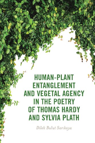 Human-Plant Entanglement and Vegetal Agency in the Poetry of Thomas Hardy and Sylvia Plath (PDF/EPUB Version)