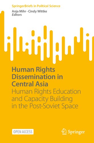 Human Rights Dissemination in Central Asia: Human Rights Education and Capacity Building in the Post-Soviet Space (SpringerBriefs in Political Science) (PDF/EPUB Version)
