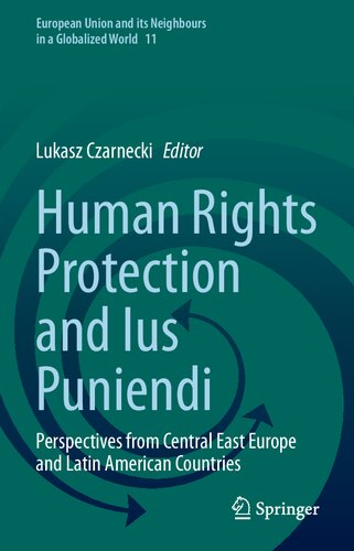 Human Rights Protection and Ius Puniendi: Perspectives from Central East Europe and Latin American Countries (European Union and its Neighbours in a Globalized World, 11) (PDF/EPUB Version)
