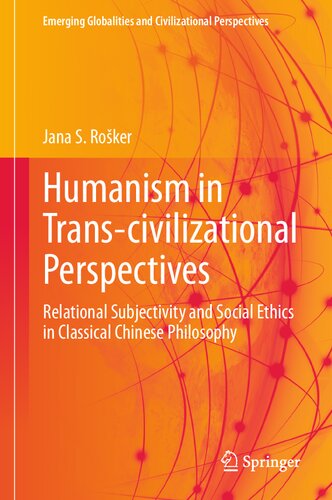 Humanism in Trans-civilizational Perspectives : Relational Subjectivity and Social Ethics in Classical Chinese Philosophy (PDF/EPUB Version)
