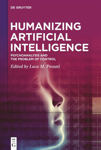 Humanizing Artificial Intelligence: Psychoanalysis and the Problem of Control (PDF/EPUB Version)
