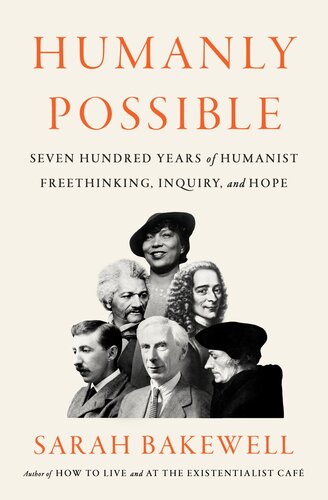 Humanly Possible: Seven Hundred Years of Humanist Freethinking, Inquiry, and Hope (PDF/EPUB Version)

