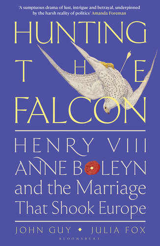 Hunting the Falcon: Henry VIII, Anne Boleyn and the Marriage That Shook Europe (PDF/EPUB Version)

