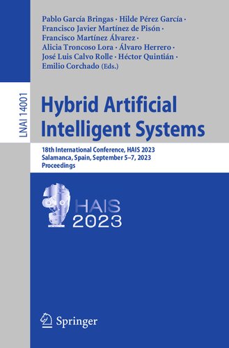 Hybrid Artificial Intelligent Systems: 18th International Conference, HAIS 2023, Salamanca, Spain, September 5–7, 2023, Proceedings (Lecture Notes in Artificial Intelligence) (PDF/EPUB Version)
