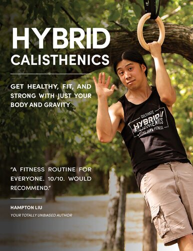 Hybrid Calisthenics: Get Healthy, Fit, and Strong with Just Your Body and Gravity (PDF/EPUB Version)
