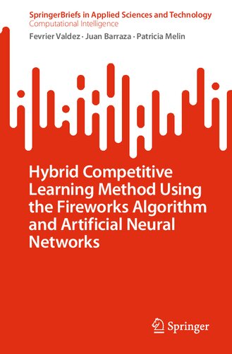 Hybrid Competitive Learning Method Using the Fireworks Algorithm and Artificial Neural Networks (SpringerBriefs in Computational Intelligence) (PDF/EPUB Version)

