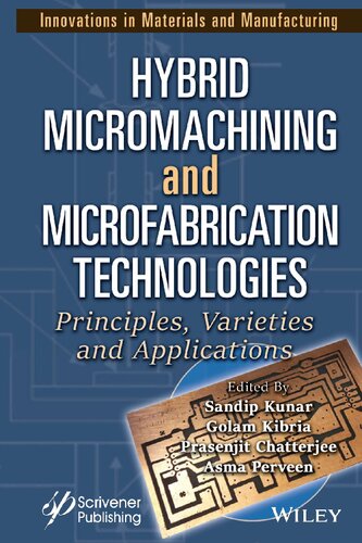 Hybrid Micromachining and Microfabrication Technologies: Principles, Varieties and Applications (PDF/EPUB Version)
