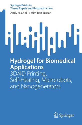 Hydrogel for Biomedical Applications: 3D/4D Printing, Self-Healing, Microrobots, and Nanogenerators (Tissue Repair and Reconstruction) (PDF/EPUB Version)