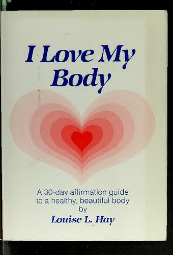 I Love My Body by Louise Hay, author of You can Heal your Life (PDF/EPUB Version)
