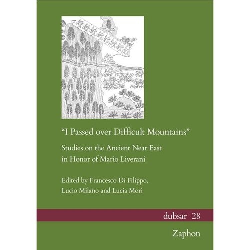 I Passed Over Difficult Mountains': Studies on the Ancient Near East in Honor of Mario Liverani (PDF/EPUB Version)
