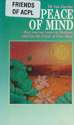 Ian Gawler Peace of Mind : How You Can Learn to Meditate and Use the Power of Your Mind (PDF/EPUB Version)
