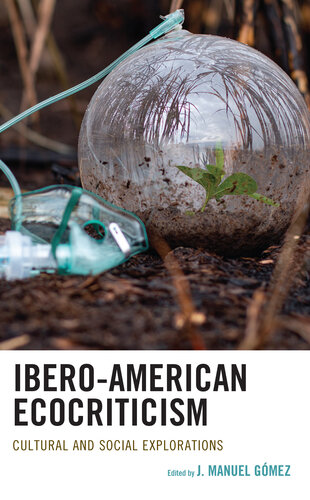 Ibero-American Ecocriticism: Cultural and Social Explorations (PDF/EPUB Version)
