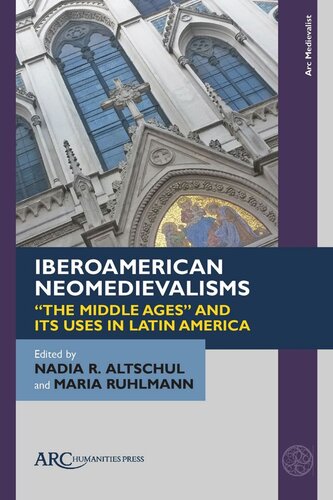 Iberoamerican Neomedievalisms: “The Middle Ages” and Its Uses in Latin America (PDF/EPUB Version)
