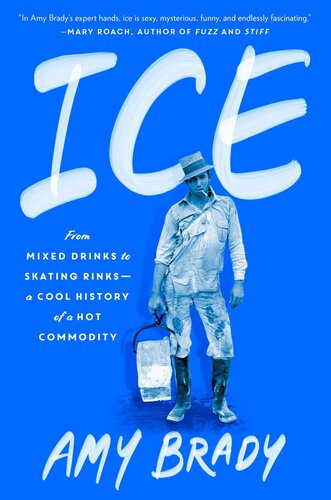 Ice: From Mixed Drinks to Skating Rinks—A Cool History of a Hot Commodity (PDF/EPUB Version)
