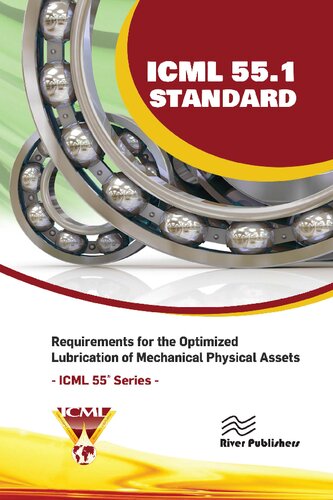 ICML 55.1 – Requirements for the Optimized Lubrication of Mechanical Physical Assets (River Publishers Series in Energy Engineering and Systems) (PDF/EPUB Version)
