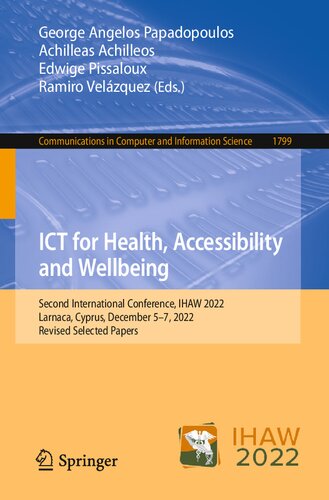 ICT for Health, Accessibility and Wellbeing: Second International Conference, IHAW 2022, Larnaca, Cyprus, December 5–7, 2022, Revised Selected Papers (PDF/EPUB Version)
