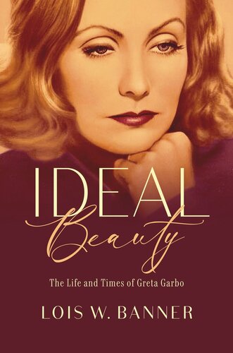 Ideal Beauty: The Life and Times of Greta Garbo (PDF/EPUB Version)
