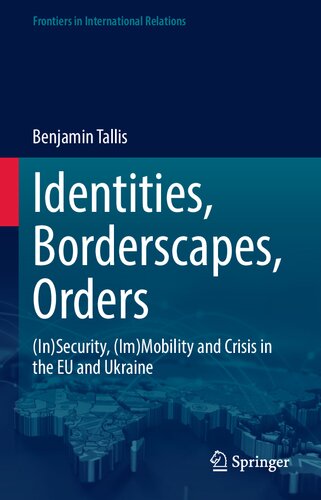 Identities, Borderscapes, Orders: (In)Security, (Im)Mobility and Crisis in the EU and Ukraine (PDF/EPUB Version)
