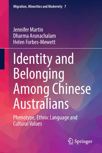 Identity and Belonging Among Chinese Australians: Phenotype, Ethnic Language and Cultural Values (Migration, Minorities and Modernity, 7) (PDF/EPUB Version)
